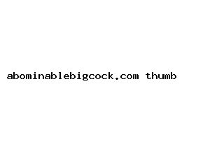 abominablebigcock.com