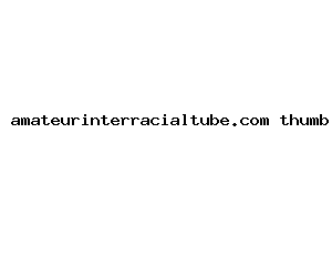 amateurinterracialtube.com