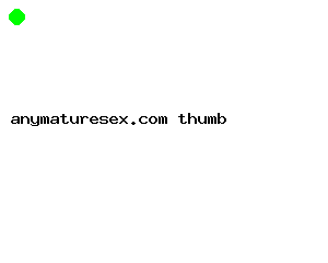 anymaturesex.com