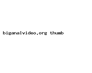 biganalvideo.org
