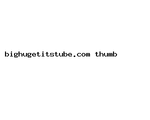 bighugetitstube.com