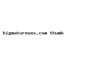 bigmaturesex.com