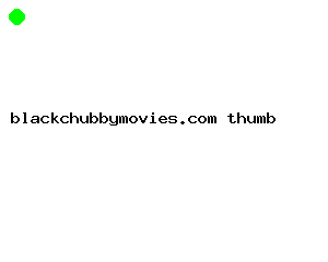 blackchubbymovies.com