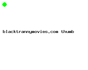 blacktrannymovies.com