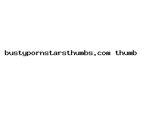 bustypornstarsthumbs.com