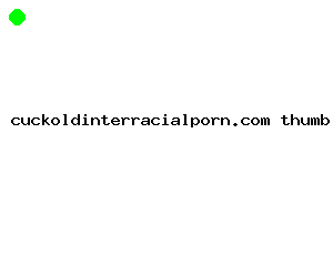 cuckoldinterracialporn.com