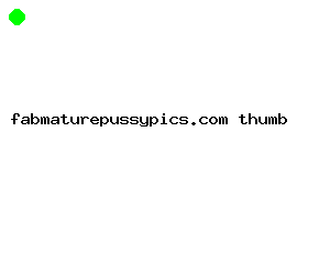 fabmaturepussypics.com