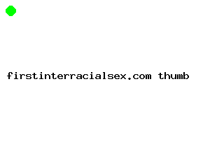 firstinterracialsex.com