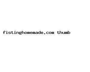 fistinghomemade.com