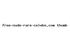 free-nude-rare-celebs.com