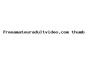 freeamateuradultvideo.com