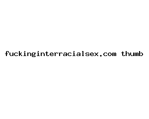 fuckinginterracialsex.com