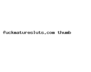 fuckmaturesluts.com