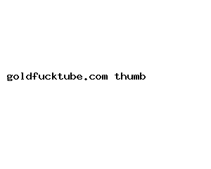 goldfucktube.com