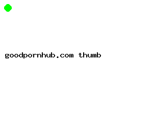goodpornhub.com