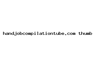 handjobcompilationtube.com