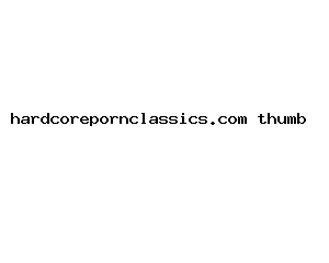 hardcorepornclassics.com