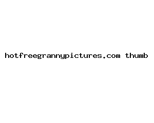 hotfreegrannypictures.com