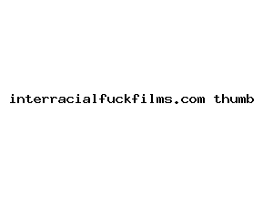 interracialfuckfilms.com