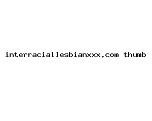 interraciallesbianxxx.com