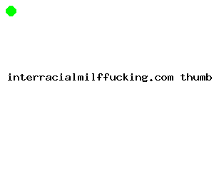 interracialmilffucking.com