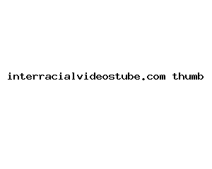 interracialvideostube.com