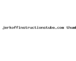 jerkoffinstructionstube.com