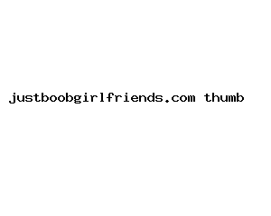 justboobgirlfriends.com