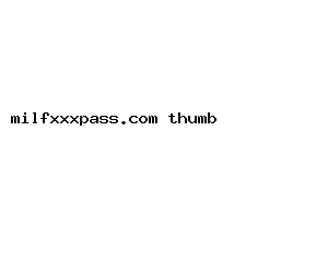 milfxxxpass.com