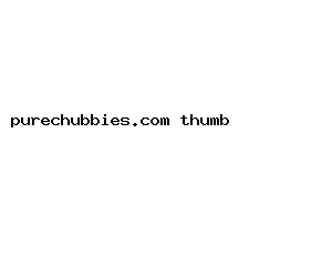purechubbies.com