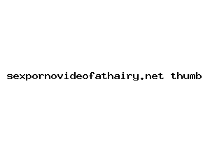 sexpornovideofathairy.net