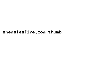 shemalesfire.com