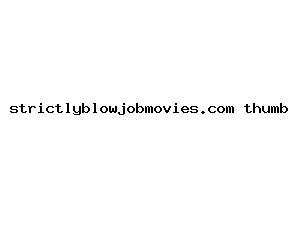 strictlyblowjobmovies.com