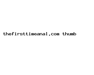 thefirsttimeanal.com