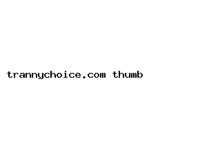 trannychoice.com