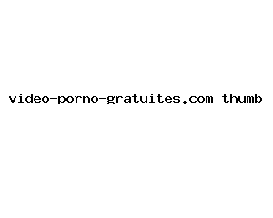 video-porno-gratuites.com