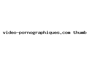 video-pornographiques.com