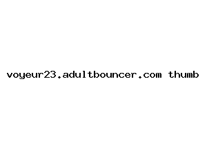 voyeur23.adultbouncer.com