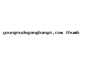 youngnudegangbangs.com