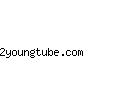 2youngtube.com