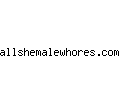 allshemalewhores.com