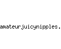 amateurjuicynipples.com