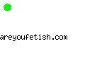 areyoufetish.com