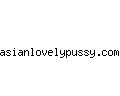 asianlovelypussy.com