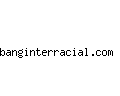 banginterracial.com