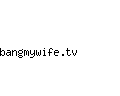 bangmywife.tv