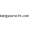 bangyourwife.com