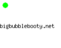 bigbubblebooty.net