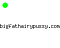 bigfathairypussy.com