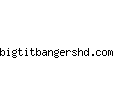bigtitbangershd.com